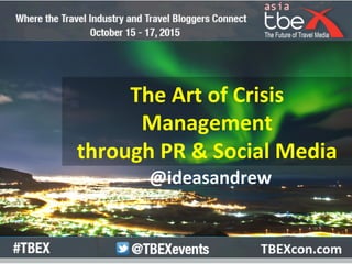 The	
  Art	
  of	
  Crisis	
  
Management	
  
through	
  PR	
  &	
  Social	
  Media	
  	
  
@ideasandrew	
  
 