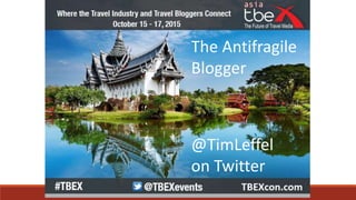 @TimLeffel
on Twitter
The Antifragile
Blogger
 