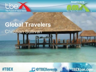 Global Travelers 
Christian Sullivan 
 