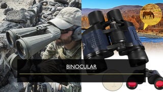 BINOCULAR
 