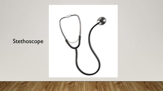 Stethoscope
 