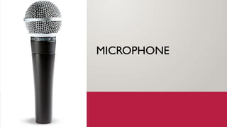 MICROPHONE
 