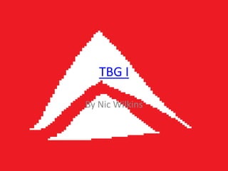 TBG I
By Nic Wilkins
 