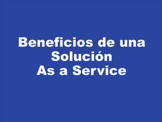 Beneficios de una
    Solución
  As a Service




                                               ©2003 Genesys Telecommunications Laboratories, Inc.
     Toga Soluciones Integrales Confidential
 