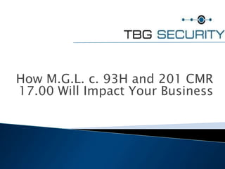 How M.G.L. c. 93H and 201 CMR 17.00 Will Impact Your Business 