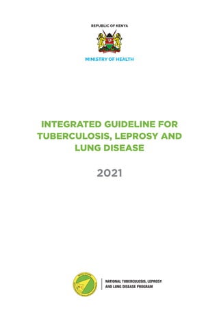 Integrated Guideline for Tuberculosis,
Leprosy and Lung Disease | 2021
ii
Any part of this document may be freely reviewed...