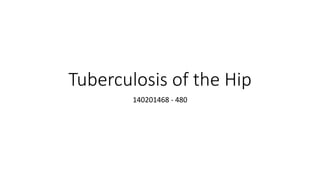 Tuberculosis of the Hip
140201468 - 480
 