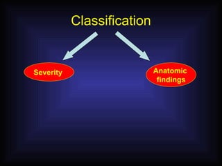 Classification Severity  Anatomic  findings 