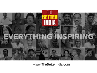 www.TheBetterIndia.com
 
