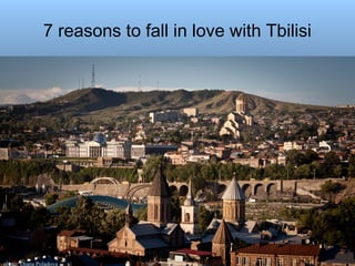7 reasons to fall in love with Tbilisi




photo: Diana Poladova
 