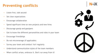 Preventing conflicts
• Listen first, talk second
• Set clear expectations
• Encourage collaboration
• Spend significant ti...