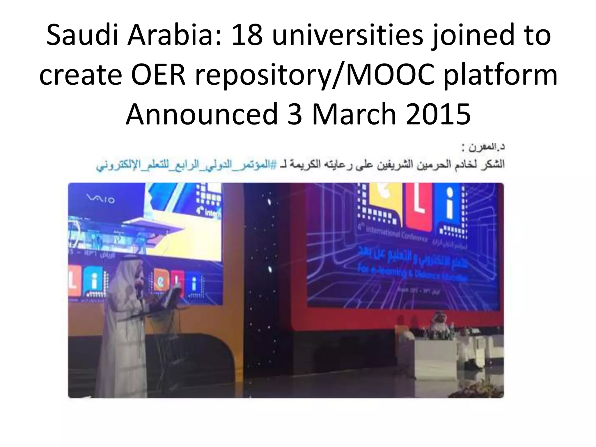 Saudi Arabia: 18 universities joined to
create OER repository/MOOC platform
Announced 3 March 2015
 