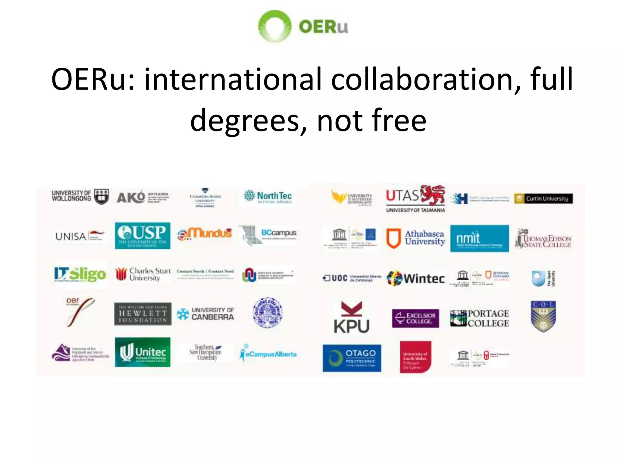 OERu: international collaboration, full
degrees, not free
 
