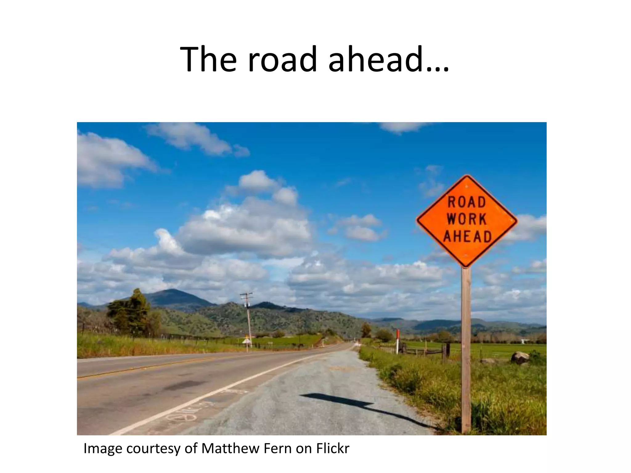 The road ahead…
Image courtesy of Matthew Fern on Flickr
 