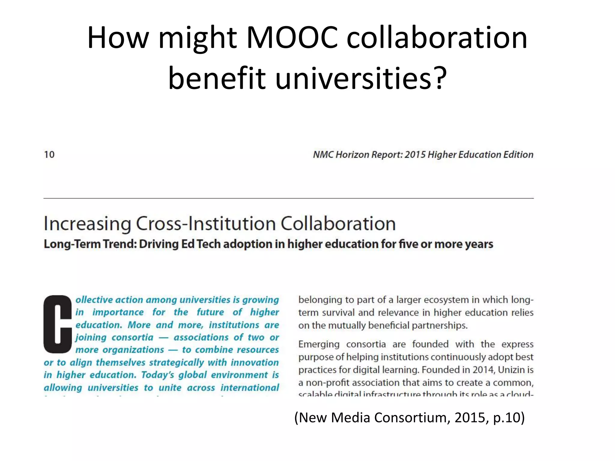 How might MOOC collaboration
benefit universities?
(New Media Consortium, 2015, p.10)
 