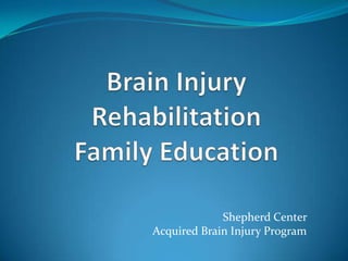 Shepherd Center
Acquired Brain Injury Program
 