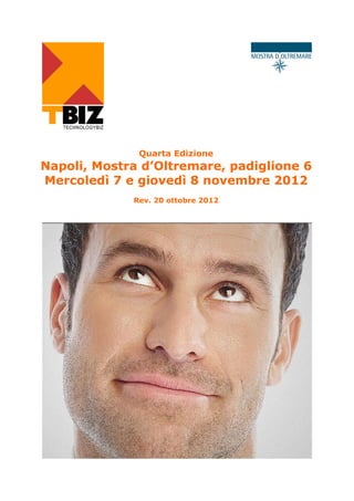 Quarta Edizione
Napoli, Mostra d’Oltremare, padiglione 6
Mercoledì 7 e giovedì 8 novembre 2012
             Rev. 20 ottobre 2012
 