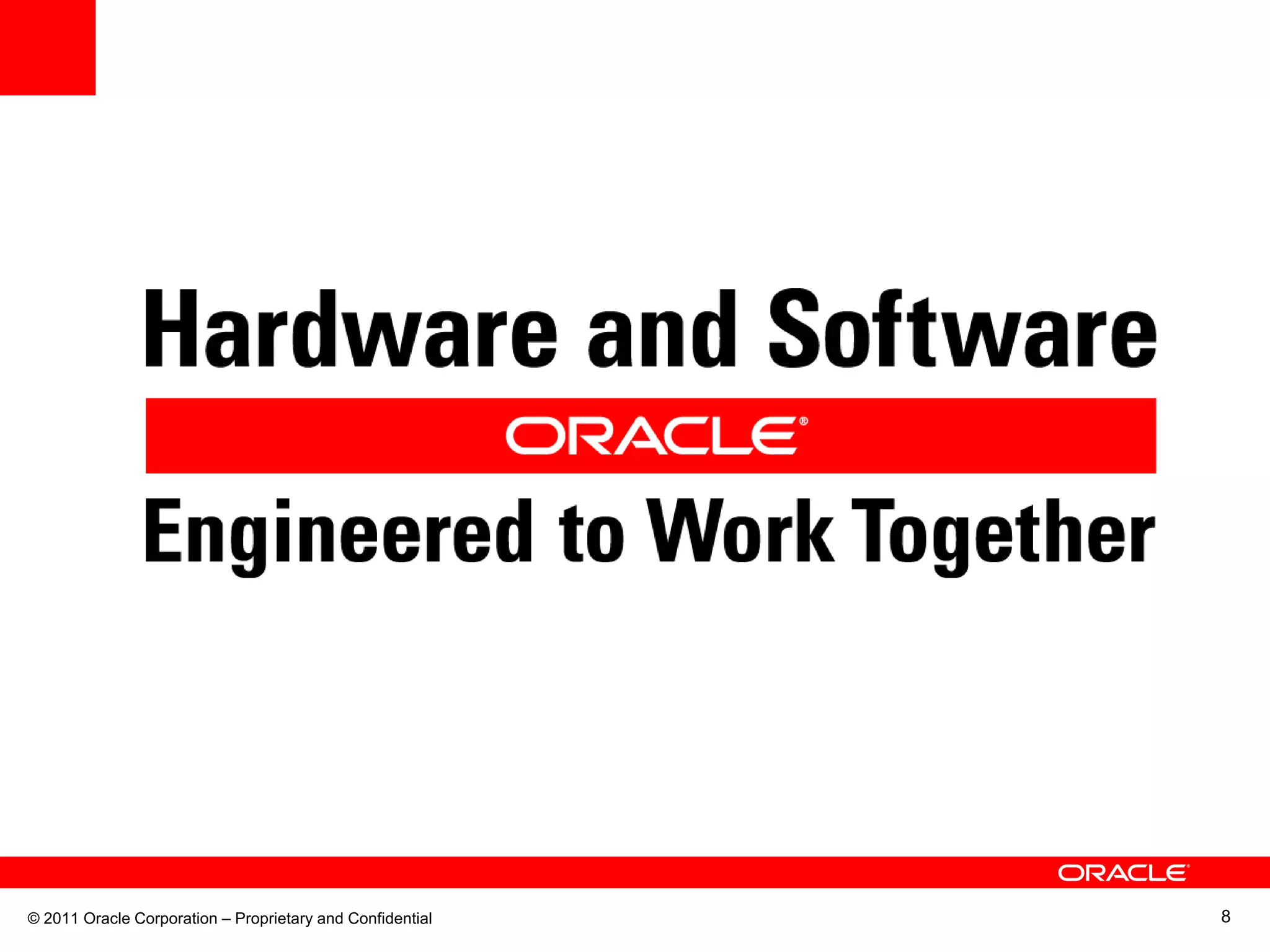 © 2011 Oracle Corporation – Proprietary and Confidential   8
 