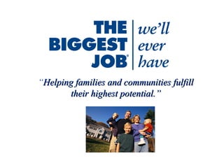 “ Helping families and communities fulfill their highest potential.” 