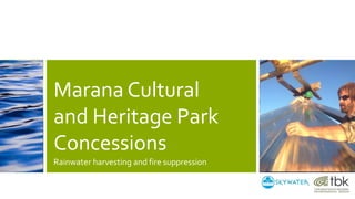 Marana Cultural
and Heritage Park
Concessions
Rainwater harvesting and fire suppression
 