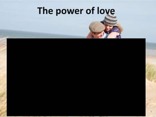 The power of love
 