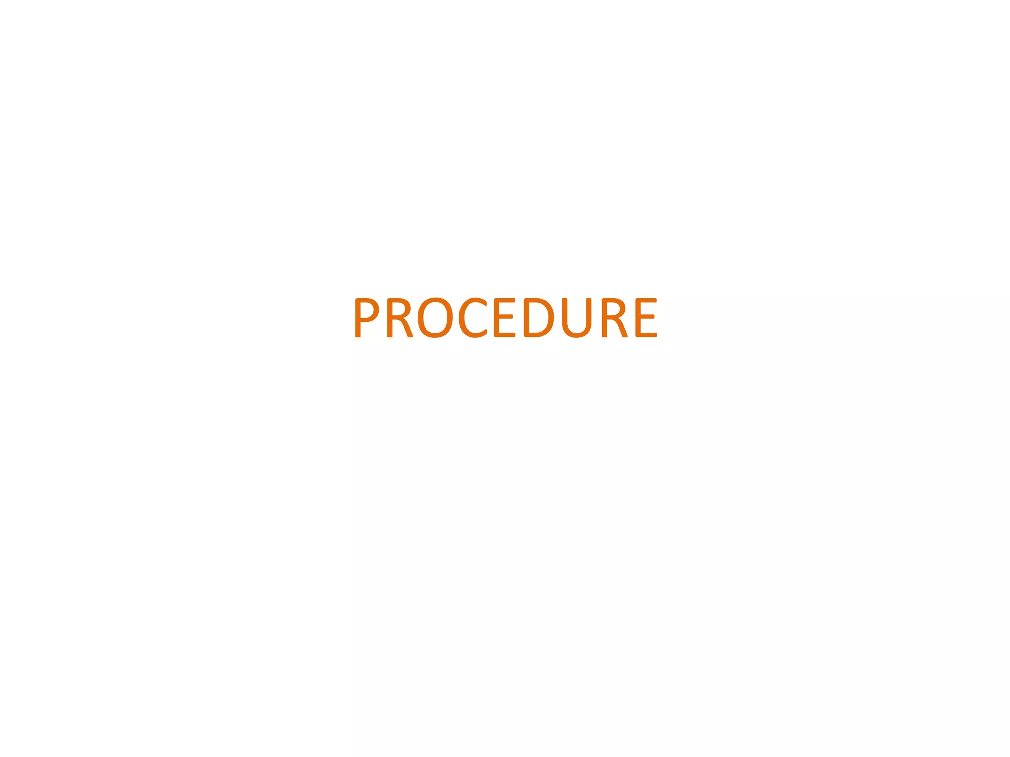 PROCEDURE
 
