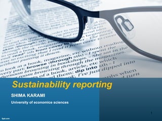 Sustainability reporting
SHIMA KARAMI
University of economice sciences
1
 