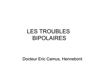 LES TROUBLES  BIPOLAIRES ,[object Object]