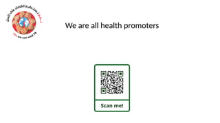 We are all health promoters
 