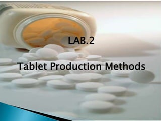LAB.2
Tablet Production Methods
 