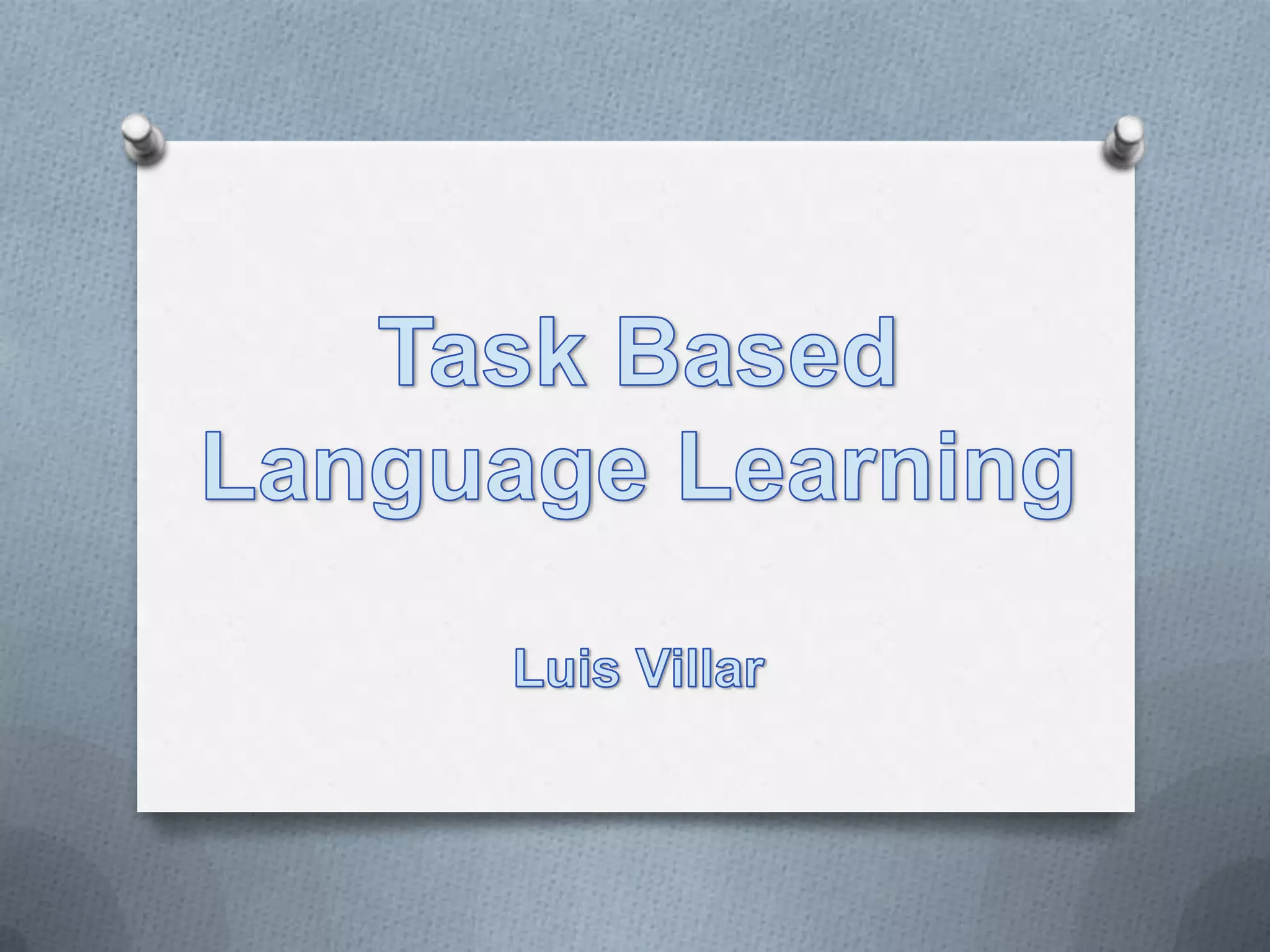 Task Based Language Learning | PPTX | Homework and Study | Education