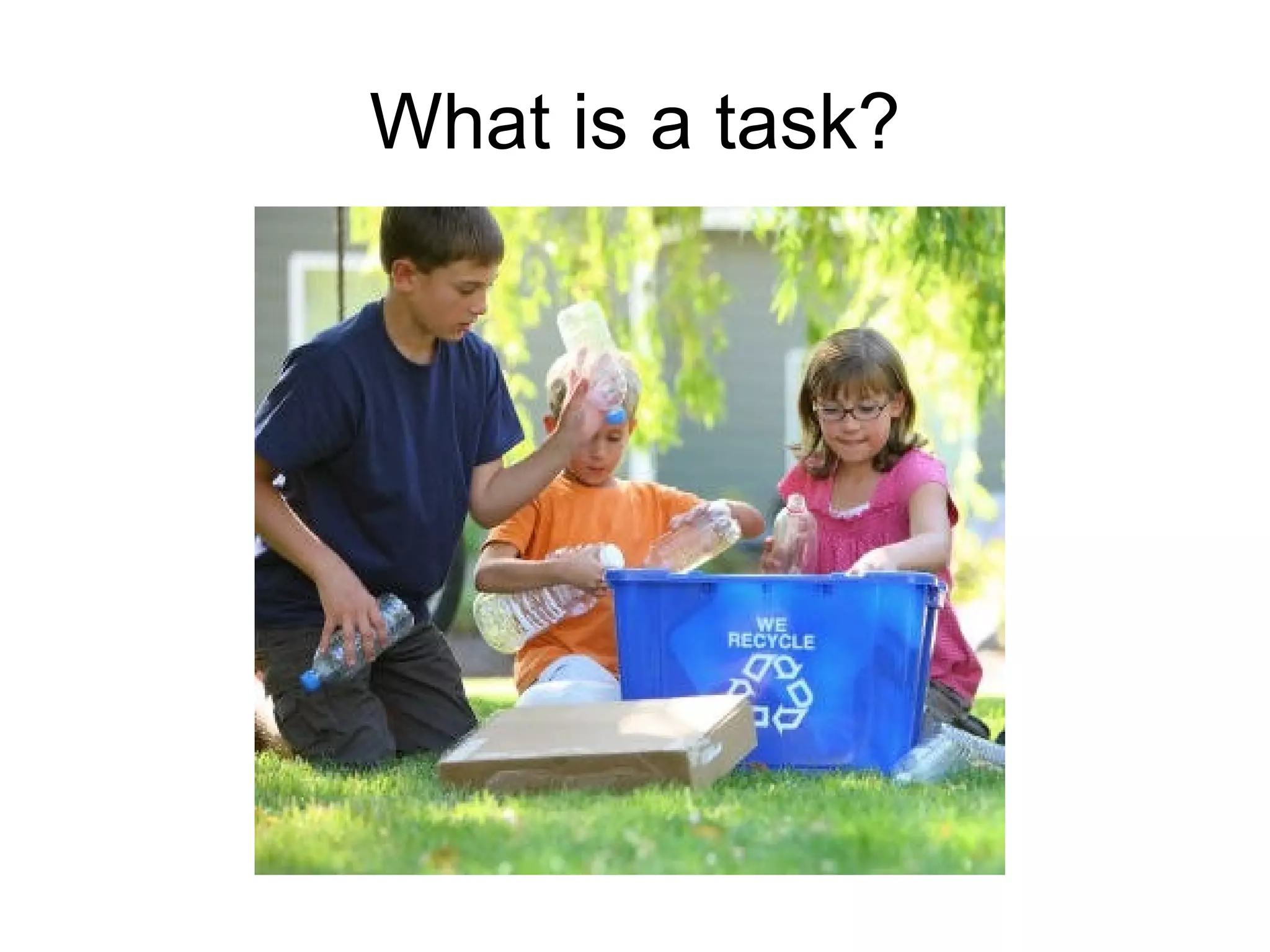 What is a task? 