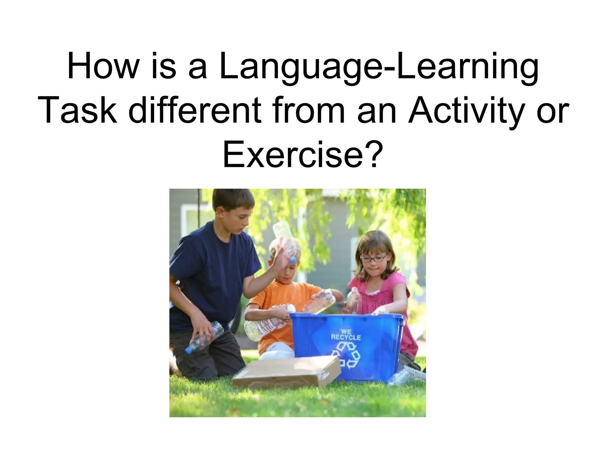 How is a Language-Learning Task different from an Activity or Exercise? 