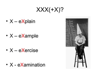 XXX(+X)? X – e X plain X – e X ample X – e X ercise X - e X amination 