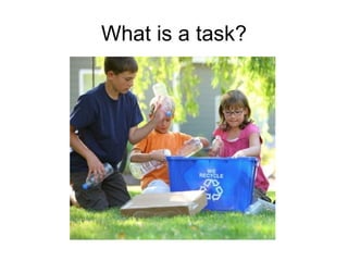 What is a task? 