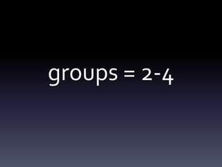 groups = 2-4