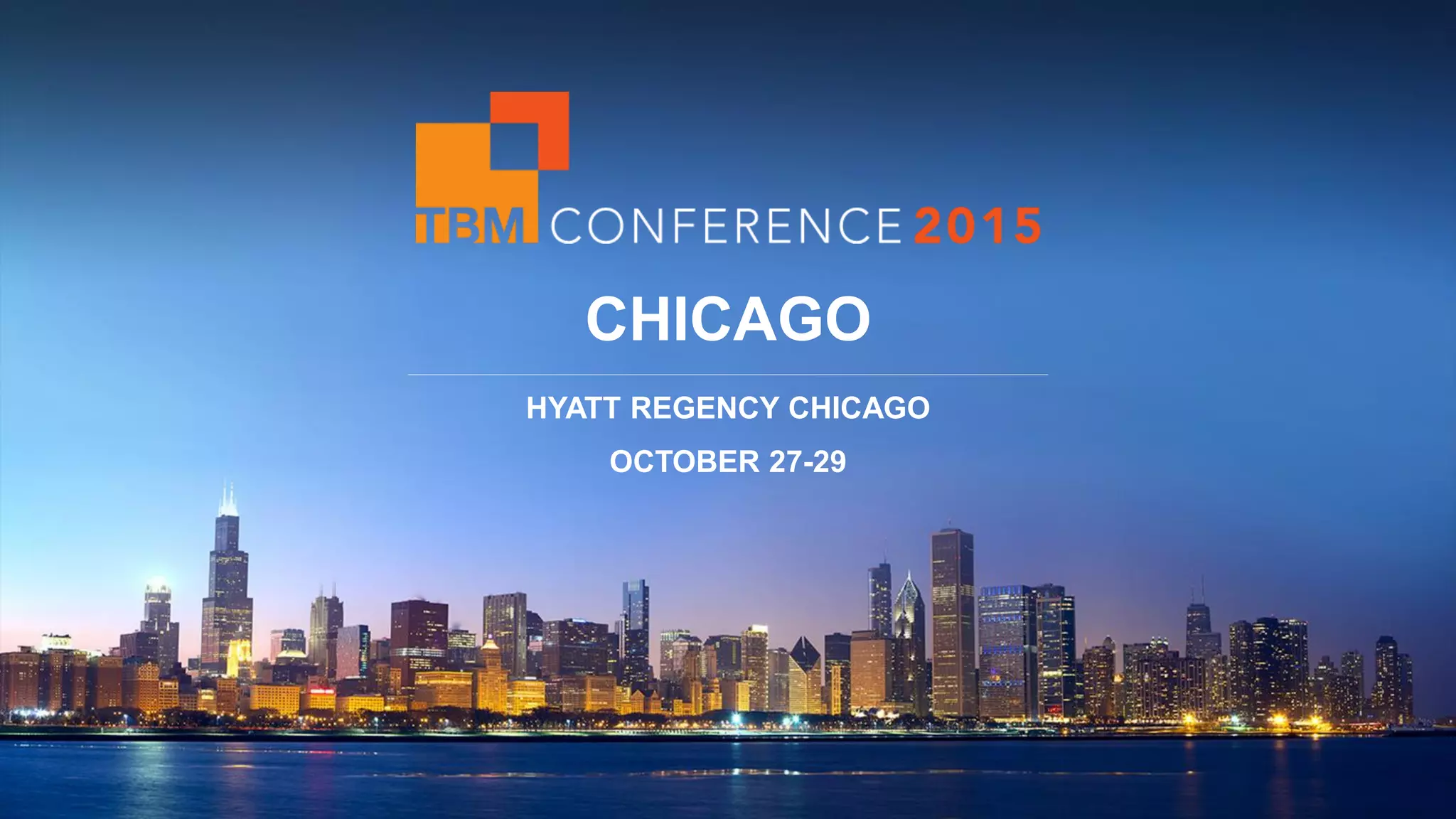 @TBMCouncil ©2014 Technology 12 Business Management Council 
CHICAGO 
HYATT REGENCY CHICAGO 
OCTOBER 27-29 
