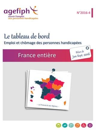 Emploi et chômage des personnes handicapées
France entière
N°2016‐4
Le tableau de bord
 