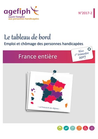 Emploi et chômage des personnes handicapées
France entière
N°2017-2
Le tableau de bord
 