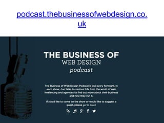 podcast.thebusinessofwebdesign.co.
uk
 