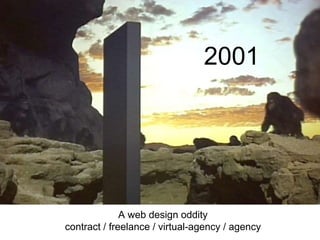 2001
A web design oddity
contract / freelance / virtual-agency / agency
 