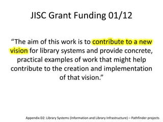 JISC Grant Funding 01/12

“JISC invites projects to undertake work under
      one of the following broad themes:

       ...