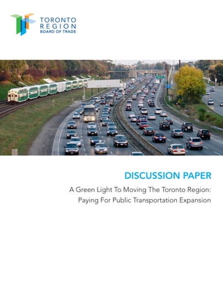 DISCUSSION PAPER
A Green Light To Moving The Toronto Region:
Paying For Public Transportation Expansion
 
