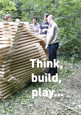 Think,
build,
play...
 