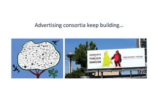 Advertising consortia keep building…
 