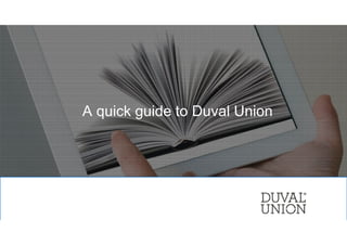 Connecting the dots
A quick guide to Duval Union
 