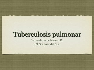 Tuberculosis pulmonar ,[object Object],[object Object]