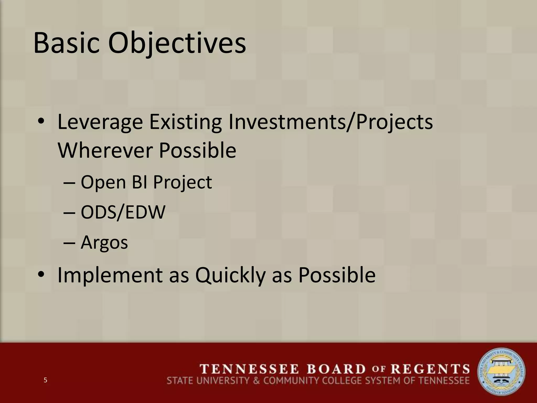 Basic Objectives
• Leverage Existing Investments/Projects
Wherever Possible
– Open BI Project
– ODS/EDW
– Argos
• Implement as Quickly as Possible
5
 