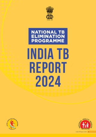 1
India TB Report 2024
INDIA TB
REPORT
2024
NATIONAL TB
ELIMINATION
PROGRAMME
 