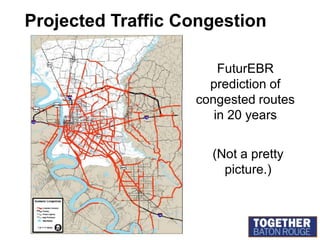Projected Traffic CongestionFuturEBR prediction of congested routes in 20 years(Not a pretty picture.)